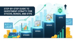 Step-by-Step Guide to Investment-Strategy for Stocks, Bonds, and ETFs